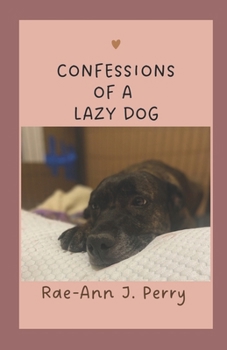 Paperback Confessions of a Lazy Dog: What if your dog could talk? Book