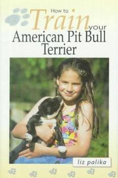 Hardcover How to Train Your American Pit Bull Terrier Book