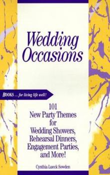 Paperback Wedding Occasions: 101 New Party Themes for Wedding Showers, Rehearsal Dinners, Engagement Parties, and More! Book