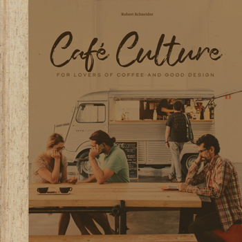 Hardcover Cafe Culture: For Lovers of Coffee and Good Design Book