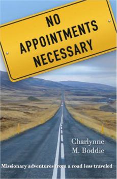 Paperback No Appointments Necessary: Missionary Adventures From A Road Less Traveled Book