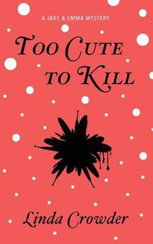 Too Cute to Kill (Jake and Emma Mysteries) - Book #1 of the Jake & Emma Mysteries