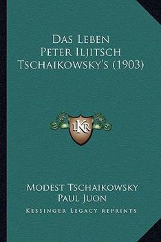 Das Leben Peter Iljitsch Tschaikowsky's (1903)