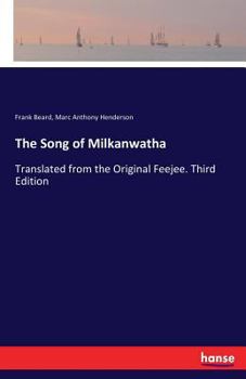 Paperback The Song of Milkanwatha: Translated from the Original Feejee. Third Edition Book