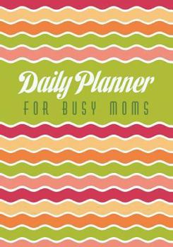 Paperback Daily Planner for Busy Moms Book