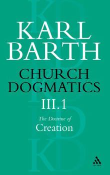 Church Dogmatics 3.1 - Book #3.1 of the Church Dogmatics