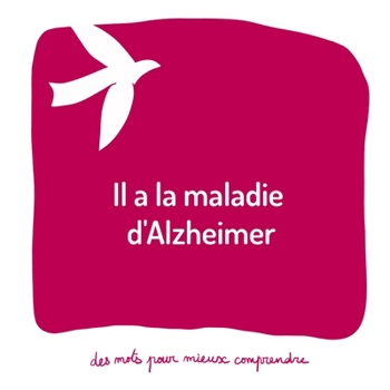 Paperback Il a la maladie d'Alzheimer: Un livre pour aider les adultes à aider les enfants [French] Book