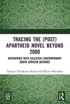 Paperback Tracing the (Post)Apartheid Novel beyond 2000: Interviews with Selected Contemporary South African Authors Book