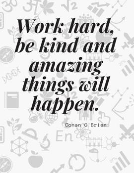 Paperback "Work hard, be kind and amazing things will happen.": Motivational Composition book Notebook Journal for School Students Office Home and Class with Qu Book