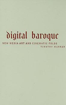 Hardcover Digital Baroque: New Media Art and Cinematic Folds Book