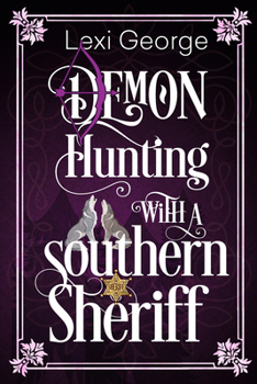 Demon Hunting with a Southern Sheriff - Book #6 of the Demon Hunting