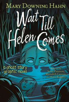 Library Binding Wait Till Helen Comes: A Ghost Story Graphic Novel Book