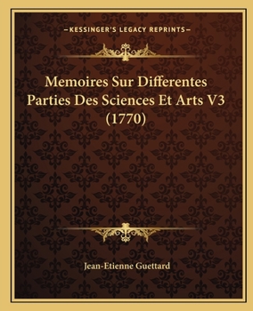 Paperback Memoires Sur Differentes Parties Des Sciences Et Arts V3 (1770) [French] Book