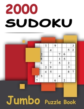 Paperback 2000 Sudoku - Jumbo Puzzle Book: Giant Bargain Sudoku Puzzle Book - 2000 Problems - Easy, Medium, Hard and Expert - 4 Books in 1 Book