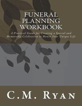 Paperback Funeral Planning Workbook: A Practical Guide for Creating a Special and Memorable Celebration to Honor Your Unique Life Book