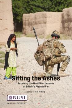 Paperback Sifting the Ashes: Retaining the Hard-Won Lessons of Britain's Afghan War Book