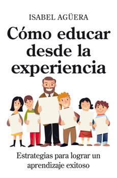 Paperback Cómo educar desde la experiencia: Estrategias para lograr un aprendizaje exitoso (Spanish Edition) [Spanish] Book