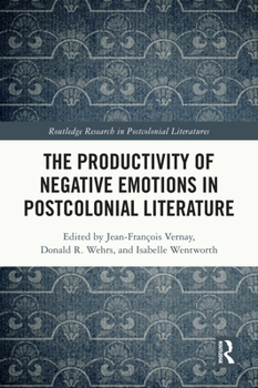 The Productivity of Negative Emotions in Postcolonial Literature