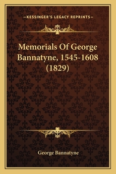 Paperback Memorials Of George Bannatyne, 1545-1608 (1829) Book