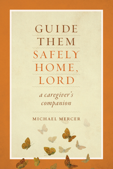 Paperback Guide Them Safely Home: A Caregiver's Companion to Support Those Near the End of Life Book