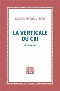 Paperback La verticale du cri: Récit initiatique [French] Book