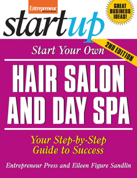 Paperback Start Your Own Hair Salon and Day Spa: Your Step-By-Step Guide to Success Book