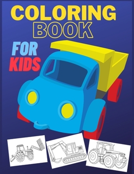 Paperback Coloring Book For Kids: Including Excavators, Cranes, Dump Trucks, Cement Trucks, Steam Rollers, activity books for preschooler -coloring book