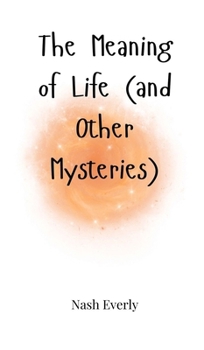 Hardcover The Meaning of Life (and Other Mysteries) Book