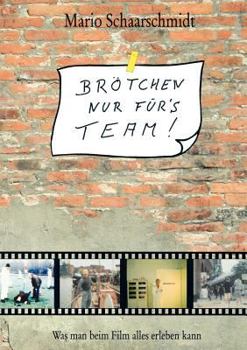 Paperback Brötchen nur für's Team!: Was man beim Film alles erleben kann [German] Book