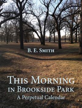 Paperback This Morning in Brookside Park: A Perpetual Calendar in Color Book