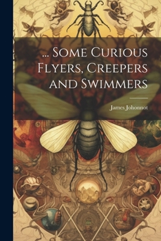 Paperback ... Some Curious Flyers, Creepers and Swimmers Book