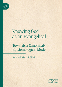 Hardcover Knowing God as an Evangelical: Towards a Canonical-Epistemological Model Book