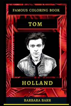 Tom Holland Famous Coloring Book: Whole Mind Regeneration and Untamed Stress Relief Coloring Book for Adults