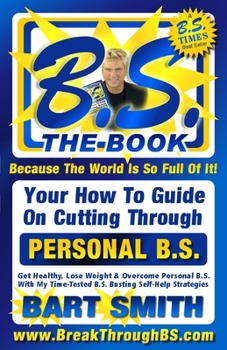 Paperback B.S. The Book: Your How-To Guide On Cutting Through The B.S. In Your Life Book