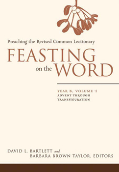 Hardcover Feasting on the Word: Year B, Volume 1: Advent Through Transfiguration Book