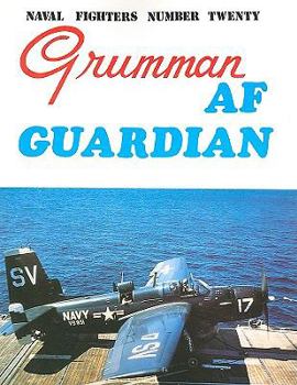 Naval Fighters Number Twenty: Grumman AF Guardian - Book #20 of the Naval Fighters