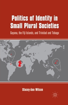 Paperback Politics of Identity in Small Plural Societies: Guyana, the Fiji Islands, and Trinidad and Tobago Book