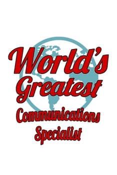 Paperback World's Greatest Communications Specialist: Unique Communications Specialist Notebook, Journal Gift, Diary, Doodle Gift or Notebook - 6 x 9 Compact Si Book