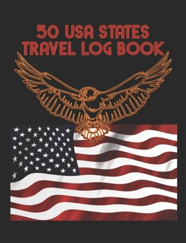 Paperback 50 USA States Travel Log Book: Log your journeys through the American States prompt book - USA Flag and Eagle Black Cover Book