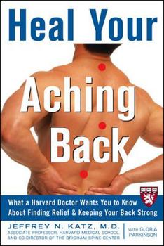 Paperback Heal Your Aching Back: What a Harvard Doctor Wants You to Know about Finding Relief & Keeping Your Back Strong Book
