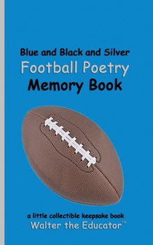 Blue and Black and Silver Football Poetry Memory Book (Sports Poetry Memory Book)