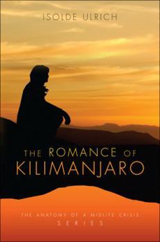 Paperback The Romance of Kilimanjaro: The Anatomy of a Midlife Crisis Series Book