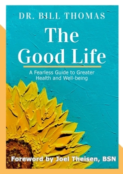 Paperback The Good Life: A Fearless Guide to Greater Health and Well-being Book