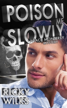 Poison Me Slowly: A Jack Monterey Mystery - Book #1 of the Jack Monterey Mysteries