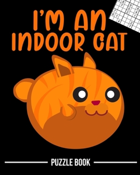 Paperback I'm an Indoor Cat Meow Sudoku Brain Challenge Puzzle Book: 600 Challenging Puzzles Book