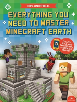 Paperback Everything You Need to Master Minecraft Earth: The Essential Guide to the Ultimate AR Game Book