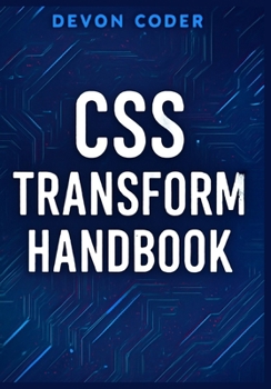 Paperback CSS Transform Handbook: Complete Guide to CSS Transform Functions and Properties Book