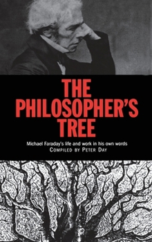 Hardcover The Philosopher's Tree: A Selection of Michael Faraday's Writings Book