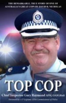 Paperback Top Cop: Chief Inspector Gary Raymond APM, OAM (Rtd) Book