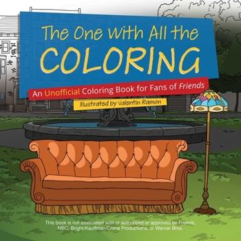 Paperback The One with All the Coloring: An Unofficial Coloring Book for Fans of Friends Book